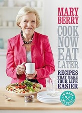 Cook Now, Eat Later: Recipes