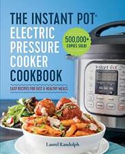 The Instant Pot Electric Pressure Cooker Cookbook: Easy Recipes for Fast & Heal