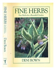 BOWN, DENI Fine herbs : ornamental plants for the garden / Deni Bown 1988 First