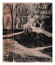 Wilkinson, T. W. Da Pista A By-Pass: a History Of The English Strada / By T. W
