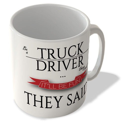 Truck driver they said - truck,