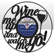 WINE ME UP AND WATCH ME GO