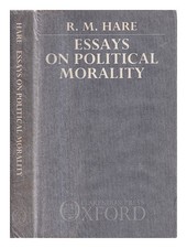 Hare, r. m. (RICHARD MERVYN) Essays on political morality / R.m. Hare 1989 Hardc