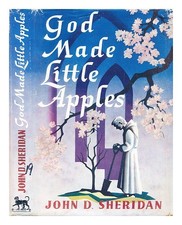 SHERIDAN, JOHN D. (john DESMOND) God made little apples 1962 Hardcover