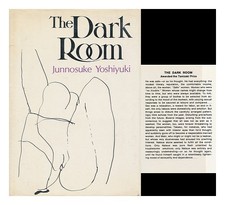 Yoshiyuki, Junnosuke (1924 The Dark Room / Junnosuke Yoshiyuki ; Translated by