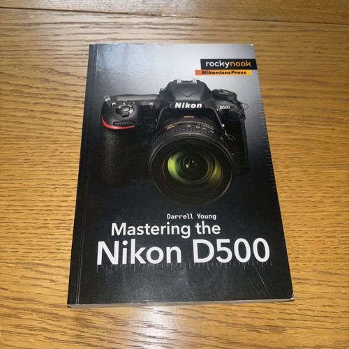 Mastering the nikon d500 - the,