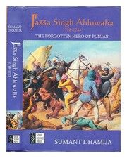 DHAMIKA, SUMANT Jassa Singh Ahluwalia : The Forgotten Hero of Punjab First Editi