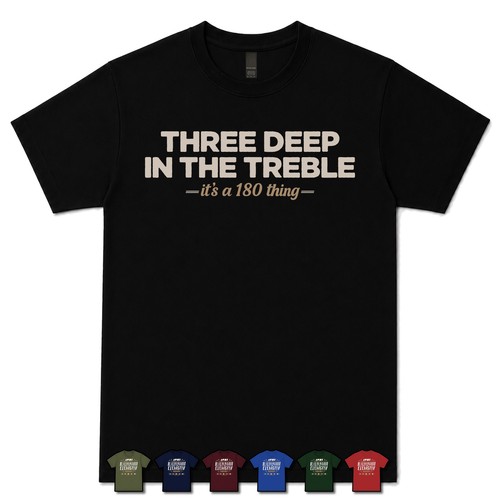 Three deep the treble - three,