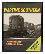 ROBERTSON, KEVIN Wartime Southern : evacuation, ARP and enemy action 2009 Paperb
