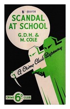 COLE, G. D. H. (GEORGE DOUGLAS HOWARD) Scandal at school / by G.D.H. & Margaret