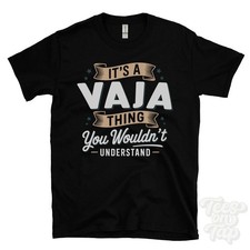 IT'S A VAJA THING YOU WOULDN'T