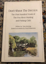 Don't Shoot the Decoys: First 100 Years of the Fox River Hunting Club