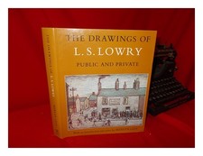 Lowry, LAURENCE STEPHEN (1887-1976) The Drawings of L. S. Lowry : Public and Pri