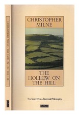 MILNE, CHRISTOPHER The hollow on the hill: the search for a personal philoso