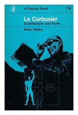 BLAKE, PETER (1920-2006) Le Corbusier : architecture and form 1963 Paperback