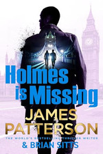 Holmes Is Missing: The follow-up to..., Patterson, Jame