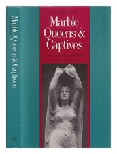 KASSON, JOY S. Marble queens and captives : women in nineteenth-century American