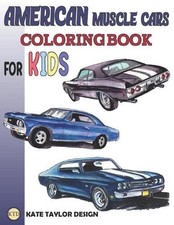 American muscle cars coloring book for kids: Greatest american muscle car colori