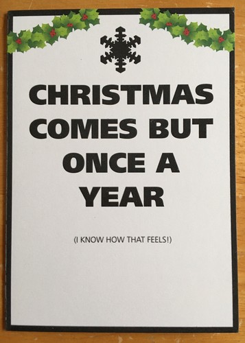Christmas comes but once - but,