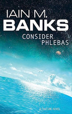 Consider Phlebas: A Culture Novel (Th..., Iain M. Banks