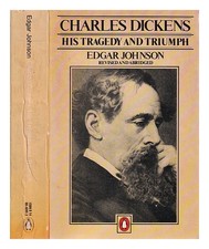 Johnson, Edgar Charles Dickens: his tragedy and triumph / Edgar Johnson 1979 Fir