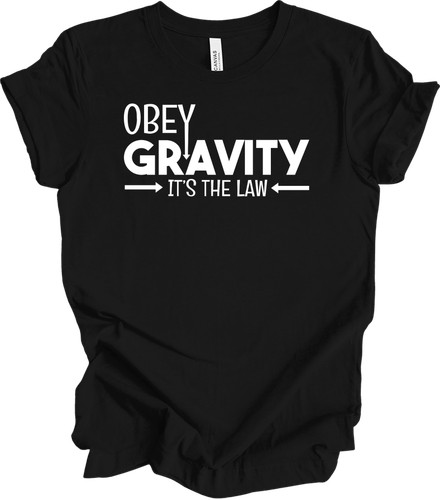 Obey gravity the law - gravity, it's