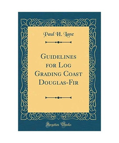 Guidelines for log grading - guidelines,