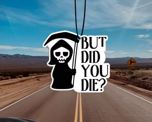 But did you die - you, grim