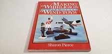 Making Whirligigs and Other Wind Toys, Pierce, Sharon