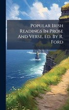 Popular Irish Readings In Prose And Verse, Ed. By R. Ford by Anonymous Hardcover
