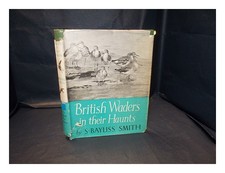 SMITH, STANLEY BAYLISS. LAKER, B [ILL.] VARIOUS [ILL.] British waders in their h
