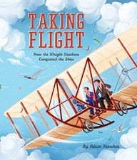 Taking Flight: How the Wright Brothers Conquered the Skies by Hancher, Adam The