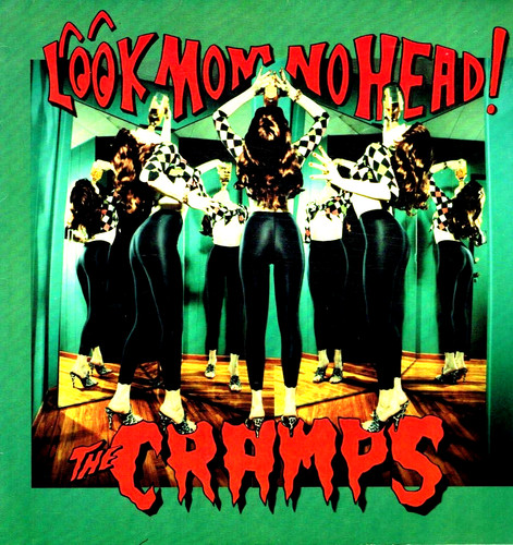 The cramps look mom head - no,