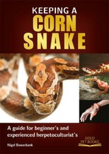 Keeping a Corn Snake (Nigel Bowerbank) NEW BOOK Breeding Care Vivarium BLPJ