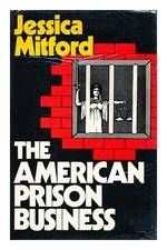 MITFORD, JESSICA The American prison business 1974 Hardcover