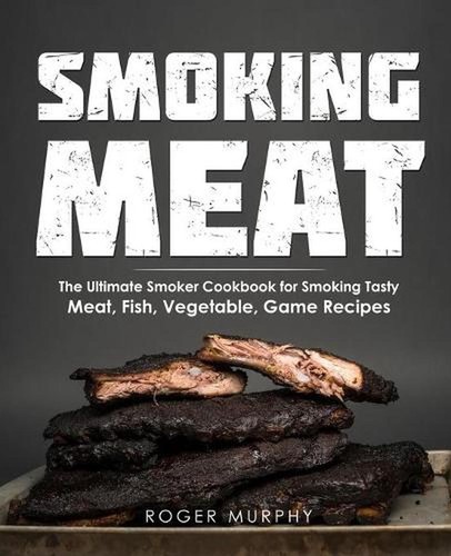 Smoking meat the ultimate - smoking,
