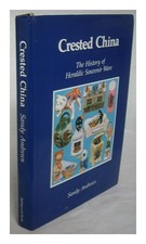 ANDREWS, Sandy Crested china : the history of heraldic souvenir ware / Sandy