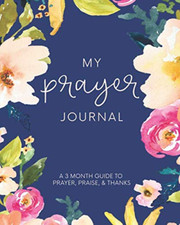 My Prayer Journal: a 3 Month