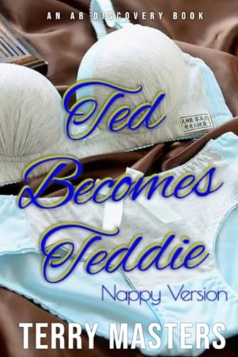 Ted becomes teddie - becomes, (nappy