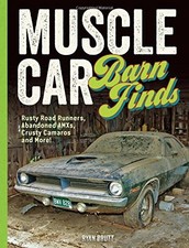 MUSCLE CAR BARN FINDS: RUSTY ROAD RUNNERS, ABANDONED AMXS, By Ryan Brutt *Mint*