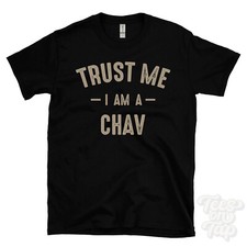 TRUST ME I AM A CHAV T-SHIRT