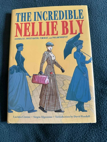 The incredible nellie bly - nellie, bly: