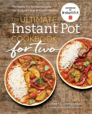 The Ultimate Instant Pot(r) Cookbook for Two: Perfectly Portioned Recipes for...