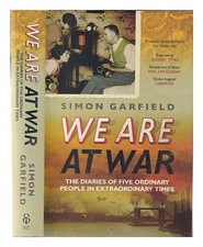 GARFIELD, SIMON We are at war: the remarkable diaries of five ordinary people