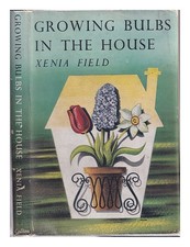 Field, Xenia (1894-1998) Growing bulbs in the house / by Xenia Field. Drawings b