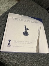 The Spurs Shirt Official History of the Tottenham Hotspur Jersey