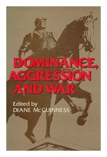 MCGUINNESS, DIANE, ED. Dominance, Aggression, and War 1987 First Edition Hardcov