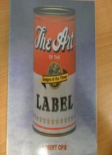The Art of the Label: Designs of the Times By Robert Opie