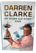 Genuine Signed Darren Clarke Book “My Ryder Cup Story 2006” - Heroes All