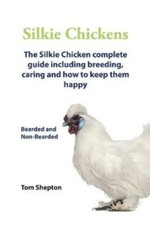 Silkie Chickens. Silkie Chickens Care, Breeding,eggs,raising, Welfare and Kee...